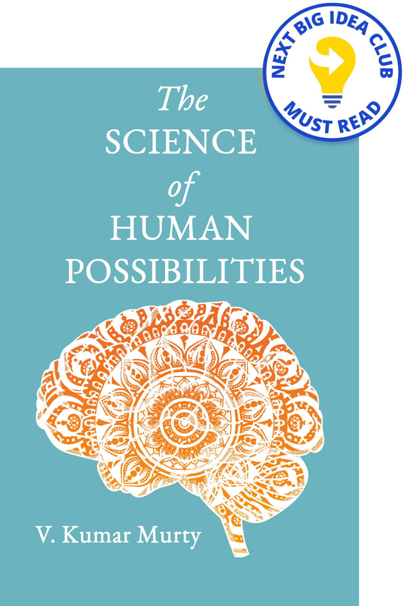 Cover of "The Science of Human Possibilities" by V. Kumar Murty with a "Must Read" badge from The Next Big Ideas Club. The cover includes an illustration of a brain with a mandala overlayed on it.