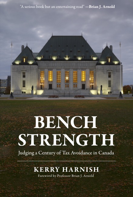 The cover of the book "Bench Strength: Judging a Century of Tax Avoidance in Canada" written by Kerry Harnish forwarded by Professor Brian J Arnold includes an image of the Supreme Court of Canada lit up and dusk. With the title of the book written in strong font on the grass in front of the building. There is a small quote on the top of the cover in the thick clouds behind the building that reads "A serious book but an entertaining read" - Brian J. Arnold